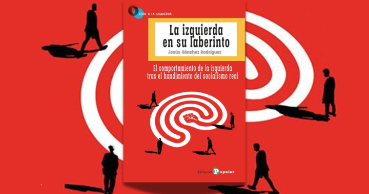 ‘La izquierda en su laberinto’, de Jesús Sánchez Rodríguez